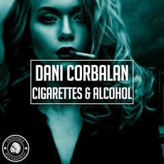 Dani Corbalan - Cigarettes & Alcohol (Radio Edit)