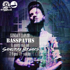 Basspaths@SubFm 13.05.18 feat SAMURAI BREAKS