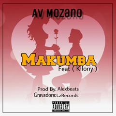 AV Mozano ft. Kilony - MaKumBa (Prod by:Alex Beatz)