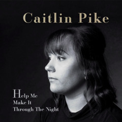 Caitlin Pike - Help Me Make It Through The Night - Mix 3C