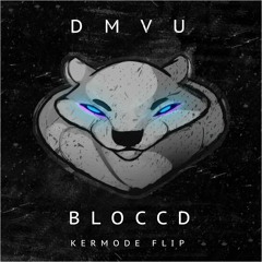 DMVU - Bloccd (Kermode Flip)