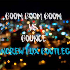 Boom Boom Boom Vs  Bounce (Andrew Lux Bootleg)- Venga Boys vs. Mercer & 4B