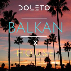 Doleto - Balkan X House