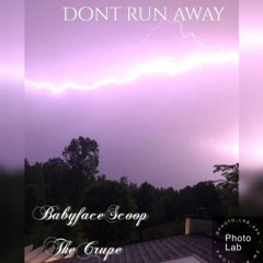 Dont run away-BabyFaceScoop ft TheCrupe
