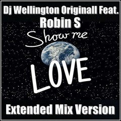 Dj Wellington Originall Feat.  Robin S - Show Me Love (Extended Mix Version)  2018