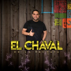 El Chaval De La Bachata - Mi Bigote Huele A Ti
