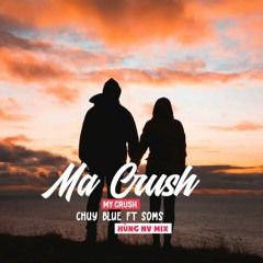 My_Crush_(Ma_crush)_-_Chuy_blue_ft_soms_(HùngNV_Remix)___MV_Lyrics_Official.m4a