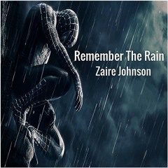 Remember The Rain | By Zaire Johnson