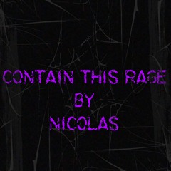 Contain This Rage By Nicolas