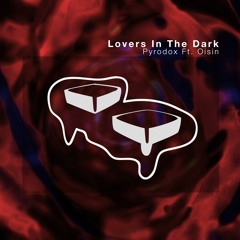 Pyrodox - Lovers In The Dark ft. Oisin