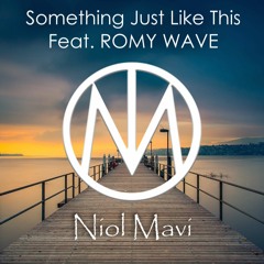 Something Just Like This Niol Mavi Feat. ROMY WAVE