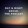 Day & Night Squad: The Podcast - Episode 1: The Origin Story