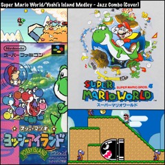 Super Mario World/Yoshi's Island Medley - Jazz Combo (Cover)