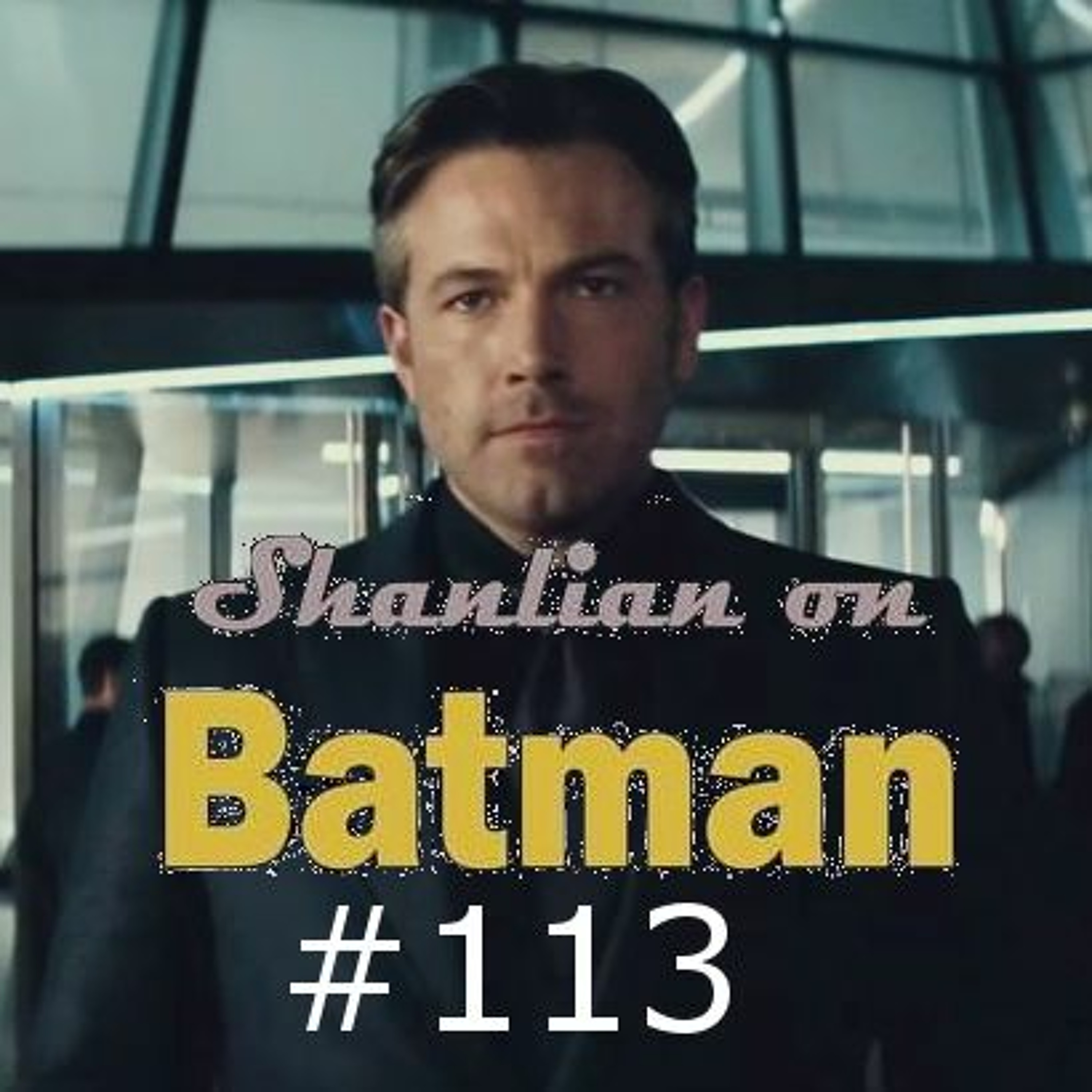 Shanlian on Batman episode 113 ft. Mario F. Robles episode artwork