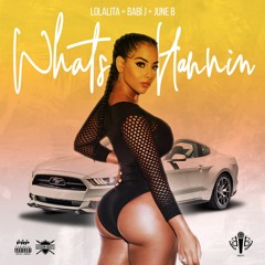 BABÍ J - What's Hannin' Ft. June B, Lolalita [Prod. Legion Beats]