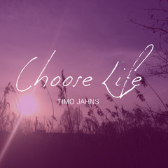 Timo Jahns - Choose Life - Podcast