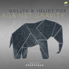 Gallya & Juliet Fox - Against Gravity (Original Mix) PREVIEW