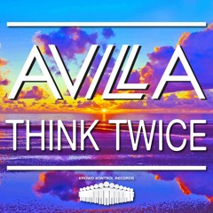 AVILLA THINK TWICE
