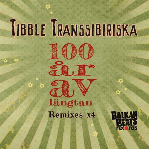 Tibble Transsibiriska - 100 år av Längtan (Lazarus Soundsystem RMX)