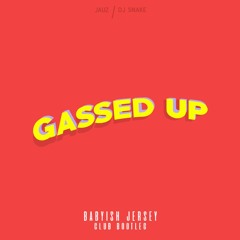 Jauz & Dj Snake - Gassed Up (BABYISH Jersey Club Bootleg)