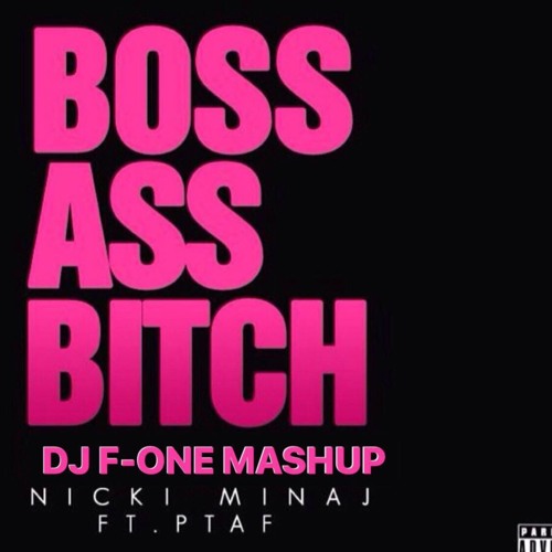 Nicki Minaj Feat. PTAF - Boss Ass Bitch ( DJ F-ONE mashup )