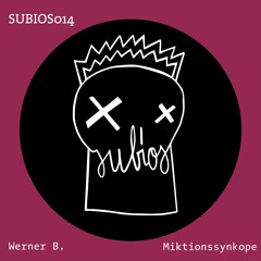 PREMIERE: Werner B. - Miktionssynkope [Subios Records]