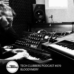 Bloodymery - Tech Clubbers Podcast #070