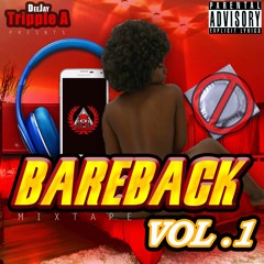 DJ TRIPPLE A PRESENTS BAREBACK MIXTAPE VOL 1
