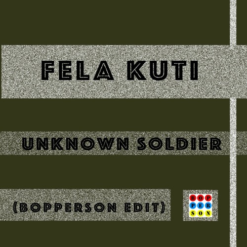 [PREMIERE] Fela Kuti - Unknown Soldier (Bopperson Edit)