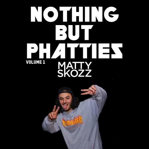 Nothing But Phatties Vol.1 (Tracklist in Description)