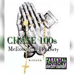 Chase 100s - Mellowcloud ft Dirty