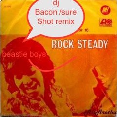 Sure Shot (DJ Bacon Rocksteady Remix)
