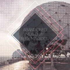 Abandoned Mixed By Alex Makarov