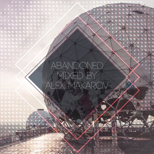 Abandoned Mixed By Alex Makarov