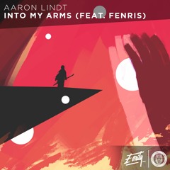 Aaron Lindt - Into My Arms (ft. Fenris) [Eonity Exclusive]