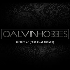 Calvin Hobbes - UNSAFE AF (feat. Knat Turner)