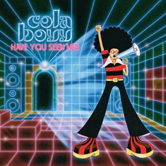Cola Boyy - Have You Seen Her