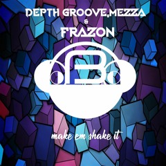 Depth Groove, Mezza & Frazon - Make Em Shake It