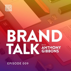 Brand Talk Podcast | Episode 009: The Best Ways to Utilize Print Marketing in a Digital World