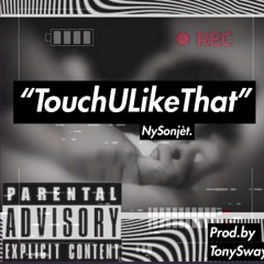 Touch U Like That (prod.by TonySway)
