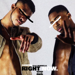 RIGHT NOW FEAT. MOMRELLE (PROD. RONSUPREME)