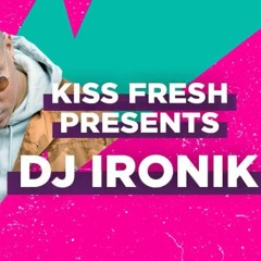 DJ IRONIK - KISS FRESH 2018 MIX - SUMMER BANGERS!