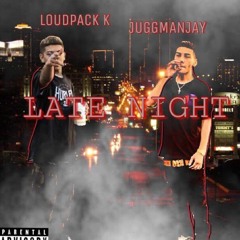 late night(loudpackk-juggmanjay)