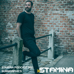 Stamina Podcast 002: Submorphics