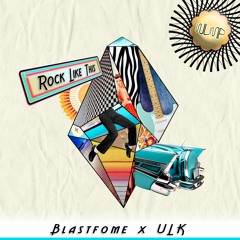 Blastfome X ULK - Rock Like This