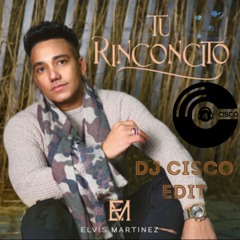 Elvis Martinez - Tu Rinconcito (DJ Cisco Intro Outro) Bpm 134