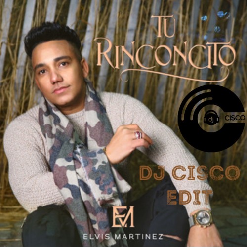 Elvis Martinez - Tu Rinconcito (DJ Cisco Intro Outro) Bpm 134
