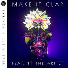 Beat Kitty x Monikkr - Make It Clap feat TT The Artist