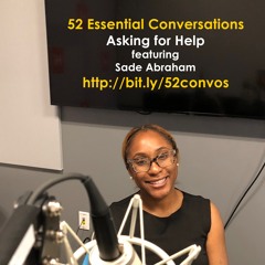 52 Essential Conversations: Asking for Help featuring Sade Abraham