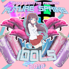Future Spring Idols 2018: Future Funk & Anime Groove SETMIX By Jesse Cassettes [FREE DOWNLOAD]